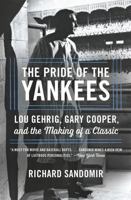 The Pride of the Yankees: Lou Gehrig, Gary Cooper, and the Making of a Classic 0316355054 Book Cover