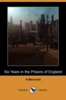Six Years in the Prisons of England 140656947X Book Cover