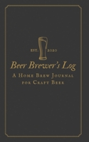 Beer Brewer's Log: A Home Brew Journal for Craft Beer: 5 x 8 Beer Recipe Log Home Brew Book Craft Beer and Brewing Accessories Beer Brewing Supplies 1653862262 Book Cover