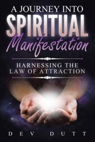 A Journey into Spiritual Manifestation 1982267232 Book Cover