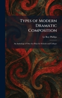 Types of Modern Dramatic Composition: An Anthology of One-Act Plays for Schools and Colleges 1026054443 Book Cover
