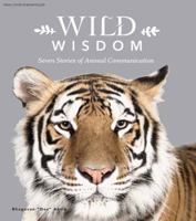 Wild Wisdom: Seven Stories of Animal Communication 1683831977 Book Cover