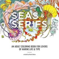 Seas & Serifs: An Adult Coloring Book for Lovers of Marine Life & Type 0692694447 Book Cover