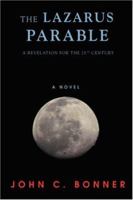 The Lazarus Parable: A Revelation for the 21st century 0595693113 Book Cover