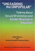 "Unleashing the Unpopular": Talking About Sexual Orientation and Gender Diversity in Education 0871731711 Book Cover