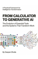 From Calculator to Generative AI: The Evolution of Essential Tools and the Systems That Transform Work B0GVYGSTKZ Book Cover