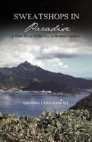 Sweatshops in Paradise: A True Story of Slavery in Modern America 1475953771 Book Cover