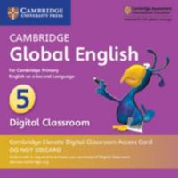 Cambridge Global English Stage 5 Cambridge Elevate Digital Classroom Access Card (1 Year): for Cambridge Primary English as a Second Language 1108703593 Book Cover