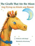 The Giraffe That Ate the Moon / Ang Dyirap na Kinain ang Buwan: Babl Children's Books in Tagalog and English 1683042522 Book Cover