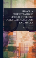 Memoria Sull'Estrazione Lineare Inferiore Della Cateratta Con La Capsula (Italian Edition) 1023691787 Book Cover
