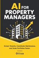 AI for Property Managers: Screen Tenants, Coordinate Maintenance, and Scale Portfolios Faster B0HK5TL4CD Book Cover