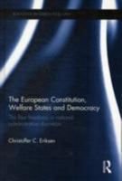 The European Constitution, Welfare States and Democracy: The Four Freedoms Vs National Administrative Discretion 0415610737 Book Cover