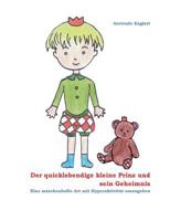 Der quicklebendige kleine Prinz und sein Geheimnis: Eine märchenhafte Art mit ADHS bzw. Hyperaktivität umzugehen 3743118513 Book Cover