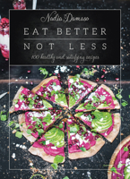 Eat Better Not Less: 100 Healthy and Satisfying Recipes 1784880922 Book Cover