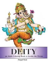 Deity: An Adult Coloring Book to Invoke the Divine 1545156816 Book Cover