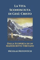 La Vita Sconosciuta di Gesù Cristo: Dalla Scoperta di un Manoscritto Tibetano B08YQFSBBQ Book Cover