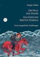 Die Frau des Jägers, Das Ende des Serüün-Tempels. Zwei mongolische Erzählungen 3837038440 Book Cover