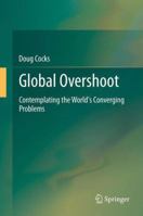 Global Overshoot: Contemplating the World's Converging Problems 1461462649 Book Cover