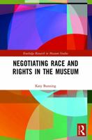 Negotiating Race and Rights in the Museum 0367628015 Book Cover