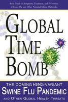 Global Time Bomb: The Coming H3n2v Variant Swine Flu Pandemic and Other Global Health Threats 1469968800 Book Cover