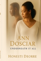 Ann Dosciar, Underneath It All B0FHN8RH1J Book Cover
