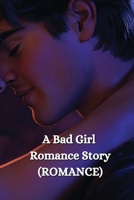 A Bad Girl Romance Story B0DR7KS2KF Book Cover
