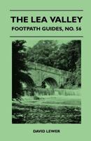 The Lea Valley - Footpath Guide 1446542939 Book Cover