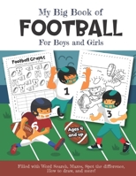 My Big Book of Football Filled with Word Search, Mazes, Spot the difference, How to draw and more! Ages 4 and up: Over 20 Fun Educational Worksheets for boys and girls 1651081999 Book Cover