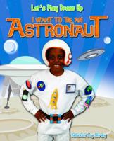 I Want to Be an Astronaut 1615333592 Book Cover