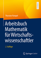 Arbeitsbuch Mathematik für Wirtschaftswissenschaftler 3662681994 Book Cover