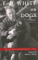 E.B. White on Dogs 088448341X Book Cover