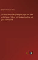 Die Bronzen Und Kupferlegierungen Der Alten Und Altesten Volker, Mit Rucksichtnahme Auf Jene Der Neuzeit 1145853153 Book Cover