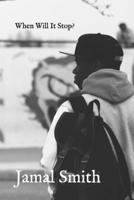 When Will It Stop?: Poetry written for Trayford Pellerin and Jacob Blake B08GLQNKW3 Book Cover