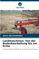 Landmaschinen: Von der Bodenbearbeitung bis zur Ernte (German Edition) 6208556236 Book Cover