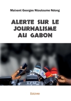 Alerte sur le journalisme au Gabon (French Edition) 2414599863 Book Cover