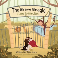 The Brave Beagle: Goes to the Zoo 1970694025 Book Cover