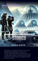 L'Esperimento Storico: Un viaggio oltre i confini del tempo e della morale. (Echi del passato) (Italian Edition) B0DTJSPQR9 Book Cover