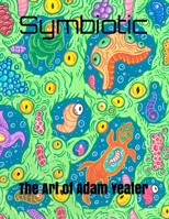 Symbiotic: The Art of Adam Yeater B08P8SJ4QM Book Cover