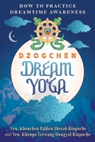 Dzogchen Dream Yoga: How to Practice Dreamtime Awareness B0FRSQFXNW Book Cover