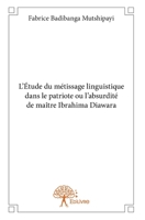 L'Étude du métissage linguistique dans le patriote ou l'absurdité de maître Ibrahima Diawara (French Edition) 2332804420 Book Cover