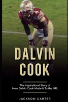 Dalvin Cook: The Inspirational Story of How Dalvin Cook Made It To The NFL B0B4FV3C6W Book Cover