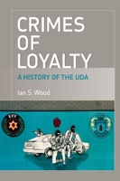 Crimes of Loyalty: A History of the UDA 0748624260 Book Cover