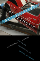 Automotive Prosthetic: Technological Mediation and the Car in Conceptual Art 1477302247 Book Cover