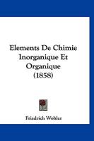 Elements de Chimie Inorganique Et Organique (1858) 1148925333 Book Cover