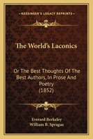 The World's Laconics Or, The Best Thoughts Of The Best Authors 1165162962 Book Cover
