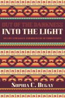 Out of the Darkness Into the Light: My Life Struggles and Discovery of Christianity 1948556472 Book Cover