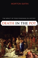 Death in the Pot: The Impact of Food Poisoning on History 1591025141 Book Cover