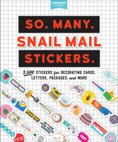 So. Many. Snail Mail Stickers.: 2,500 Stickers for Decorating Cards, Letters, Packages, and More 152351857X Book Cover