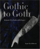 Gothic to Goth: Romantic Era Fashion and Its Legacy 0918333288 Book Cover