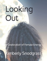 Looking Out: A Celebration of Female Energy B0C9SDHLJ8 Book Cover
